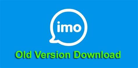 Older versions of imo (Android) .